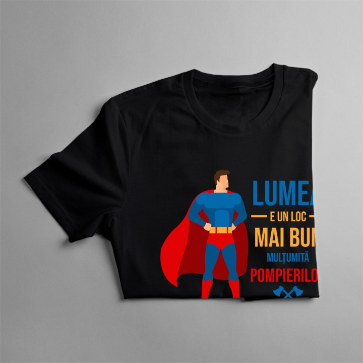 Lumea e un loc mai bun mulțumită pompierilor - T-shirt pentru bărbați