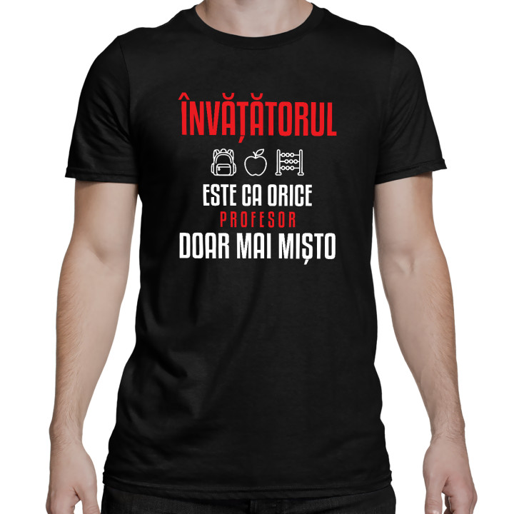 Învățătorul este ca orice profesor, doar mai mișto - tricou bărbătesc pentru profesor