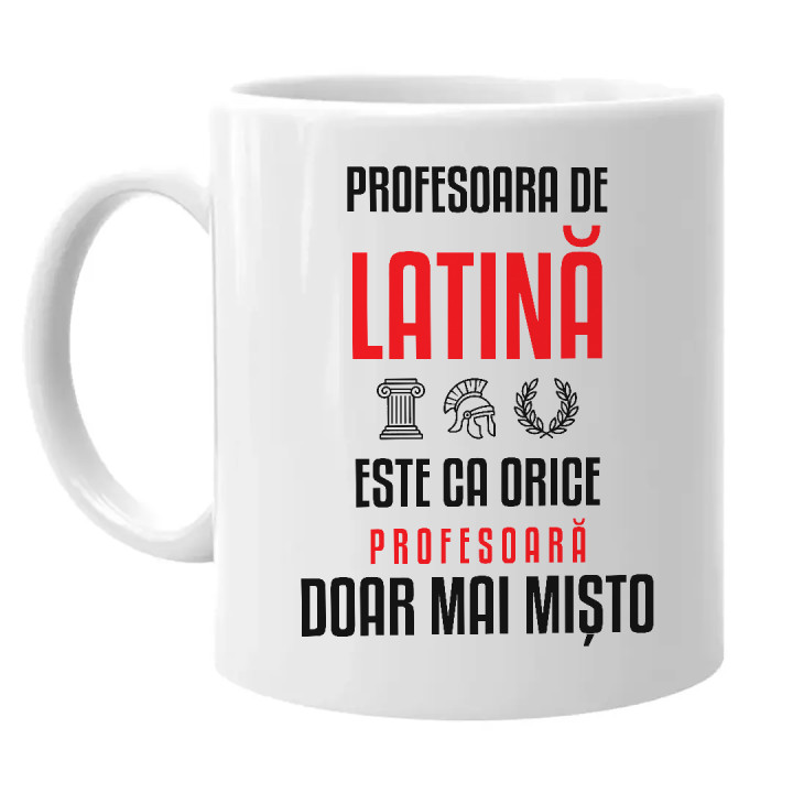 Profesoara de latină este ca orice profesoară, doar mai mișto - cană pentru profesoară
