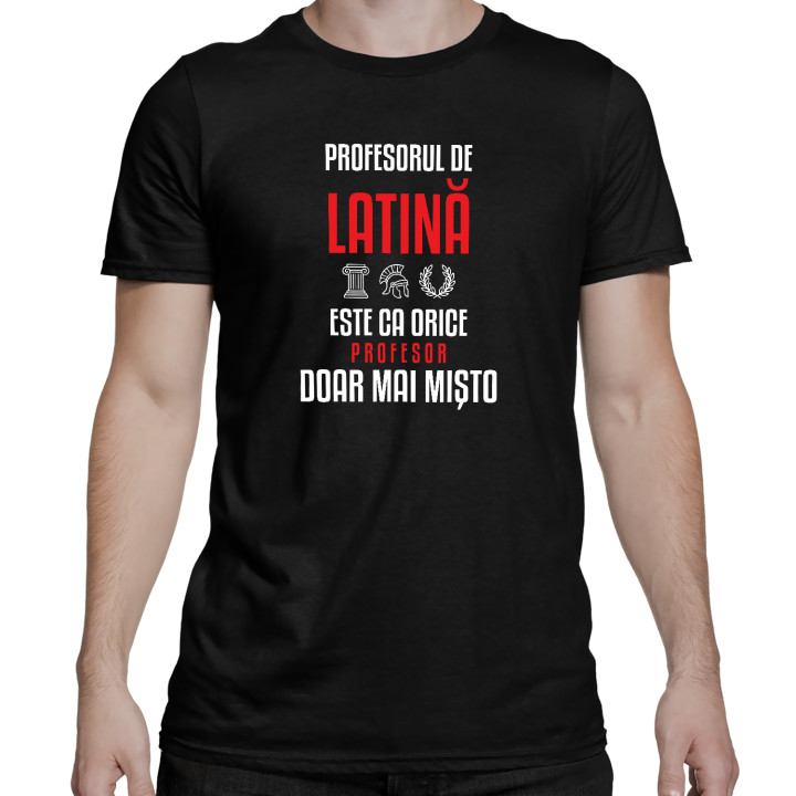 Profesorul de latină este ca orice profesor, doar mai mișto - tricou bărbătesc pentru profesor