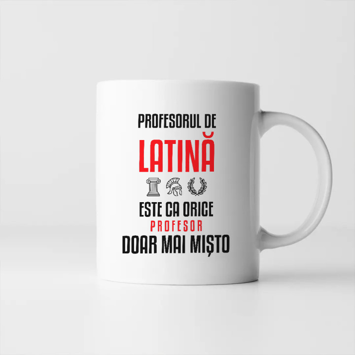 Profesorul de latină este ca orice profesor, doar mai mișto - cană pentru profesor