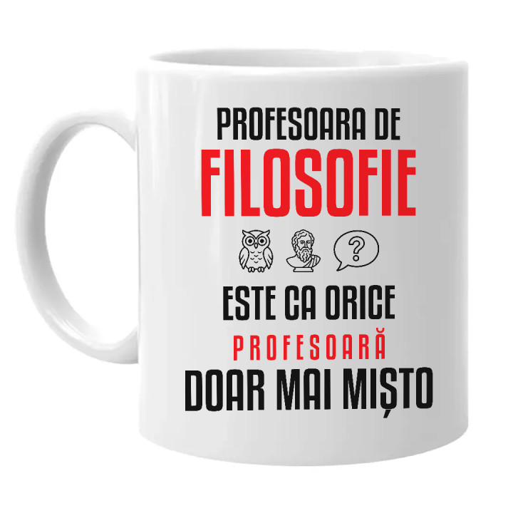 Profesoara de filosofie este ca orice profesoară, doar mai mișto - cană pentru profesoară