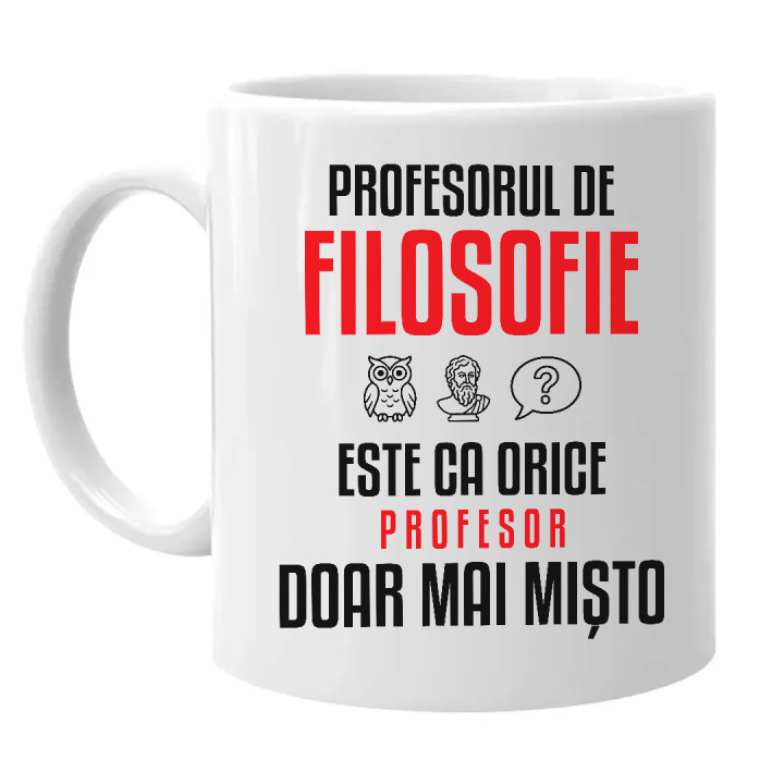 Profesorul de filosofie este ca orice profesor, doar mai mișto - cană pentru profesor