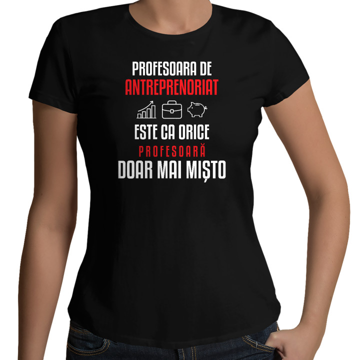 Profesoara de antreprenoriat este ca orice profesoară, doar mai mișto - tricou de damă pentru profesoară