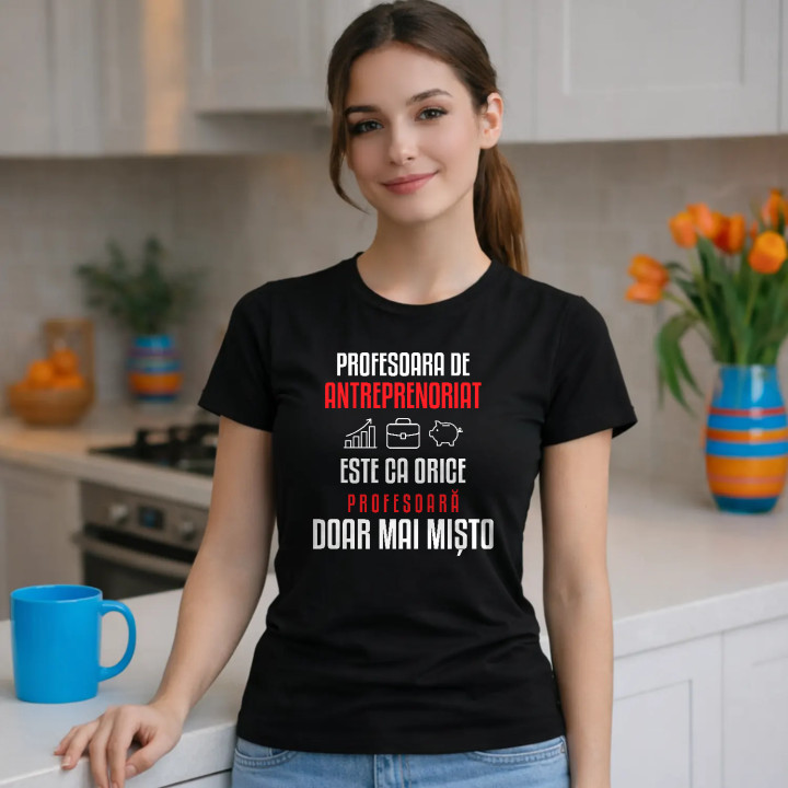 Profesoara de antreprenoriat este ca orice profesoară, doar mai mișto - tricou de damă pentru profesoară