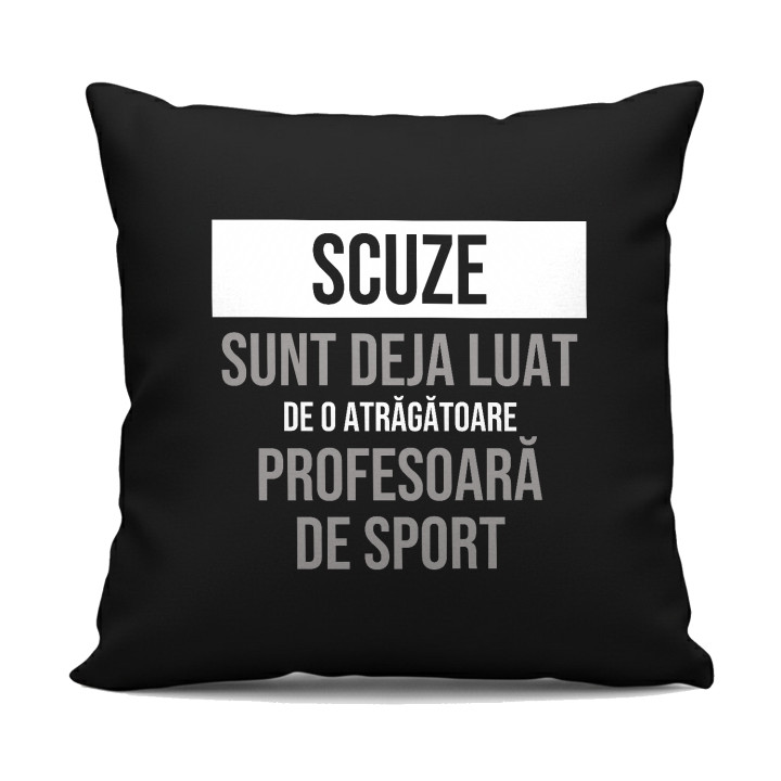 Scuze, sunt deja luat de o atrăgătoare profesoară de sport - pernă neagră cadou