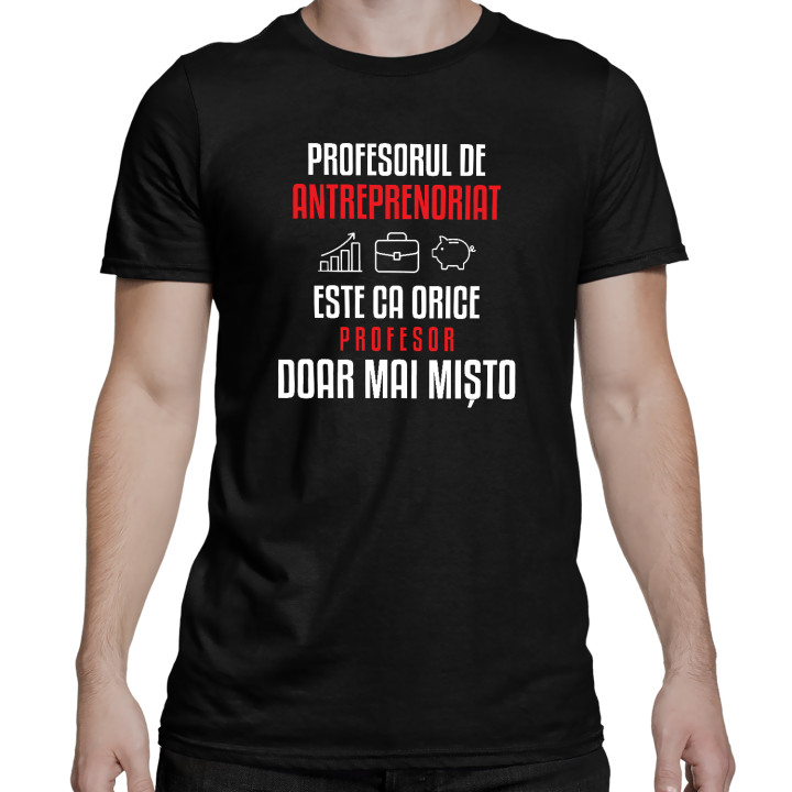 Profesorul de antreprenoriat este ca orice profesor, doar mai mișto - tricou bărbătesc pentru profesor