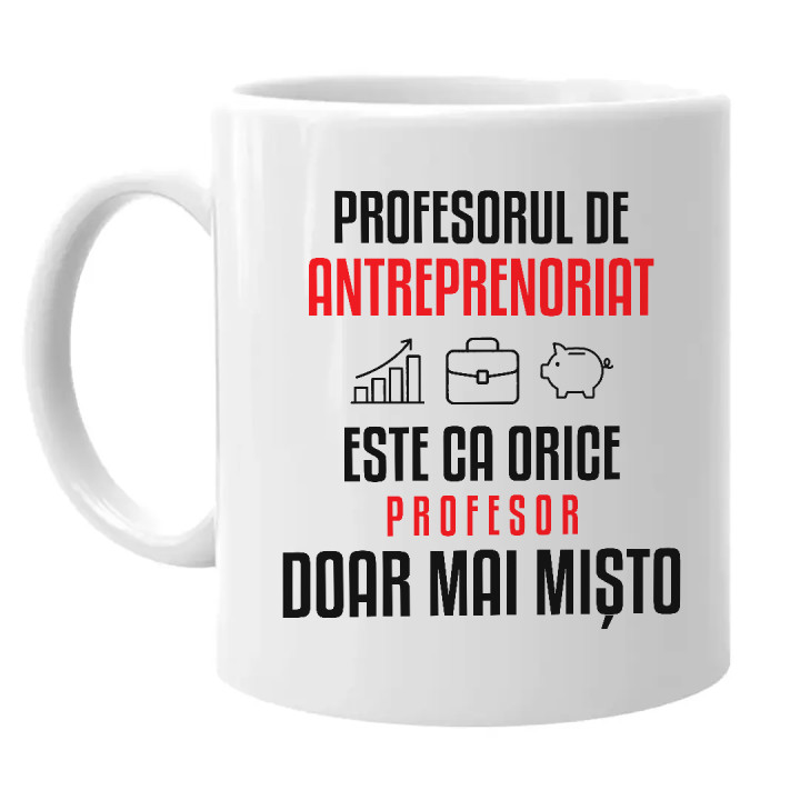 Profesorul de antreprenoriat este ca orice profesor, doar mai mișto - cană pentru profesor