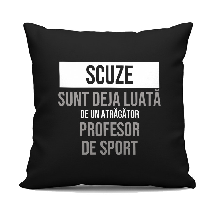 Scuze, sunt deja luată de un atrăgător profesor de sport - pernă neagră cadou
