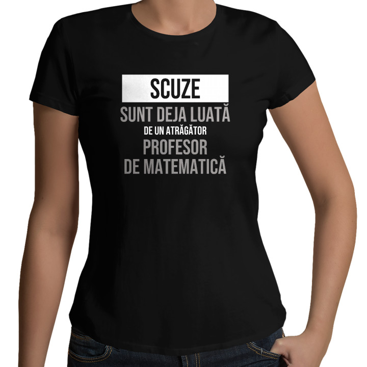Scuze, sunt deja luată de un atrăgător profesor de matematică - tricou de damă cu imprimeu