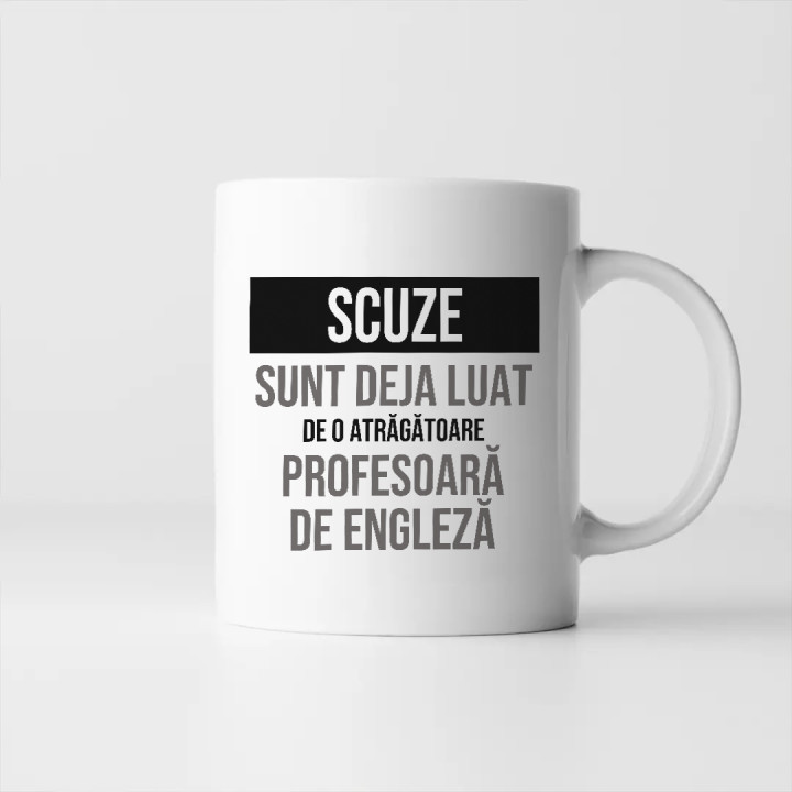 Scuze, sunt deja luat de o atrăgătoare profesoară de engleză - cană cadou