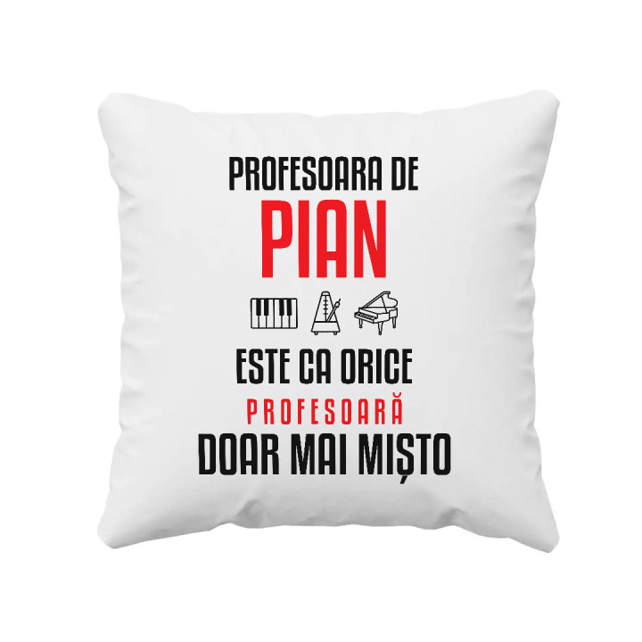 Profesoara de pian este ca orice profesoară, doar mai mișto - pernă pentru profesoară