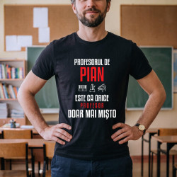Profesorul de pian este ca orice profesor, doar mai mișto - tricou bărbătesc pentru profesor