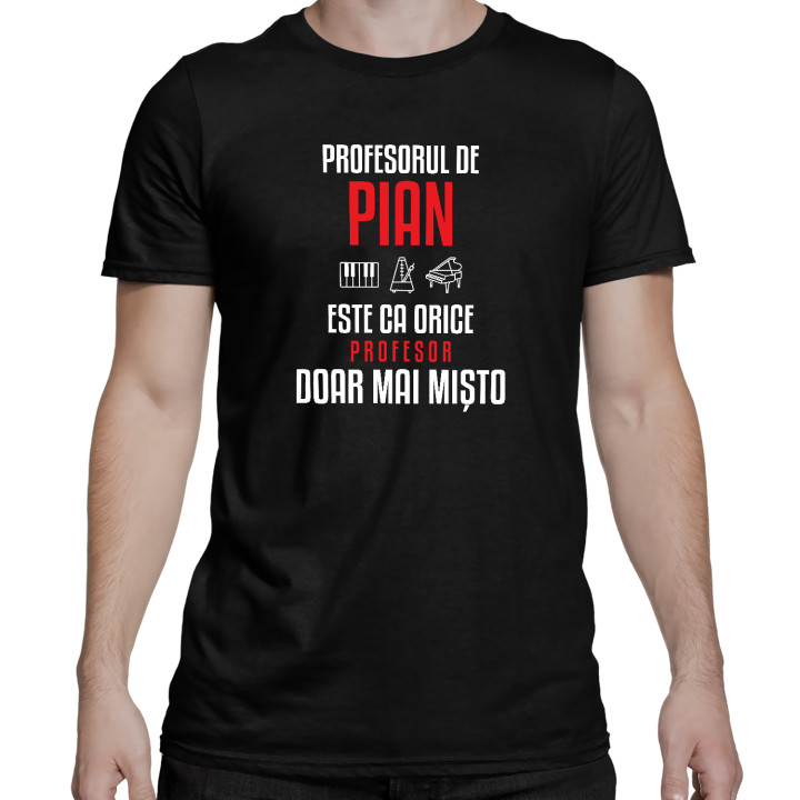 Profesorul de pian este ca orice profesor, doar mai mișto - tricou bărbătesc pentru profesor