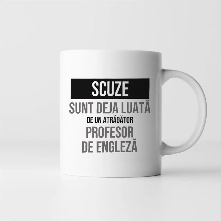 Scuze, sunt deja luată de un atrăgător profesor de engleză - cană cadou