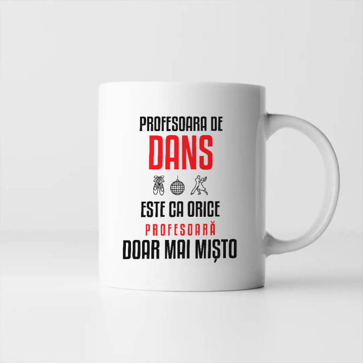 Profesoara de dans este ca orice profesoară, doar mai mișto - cană pentru profesoară