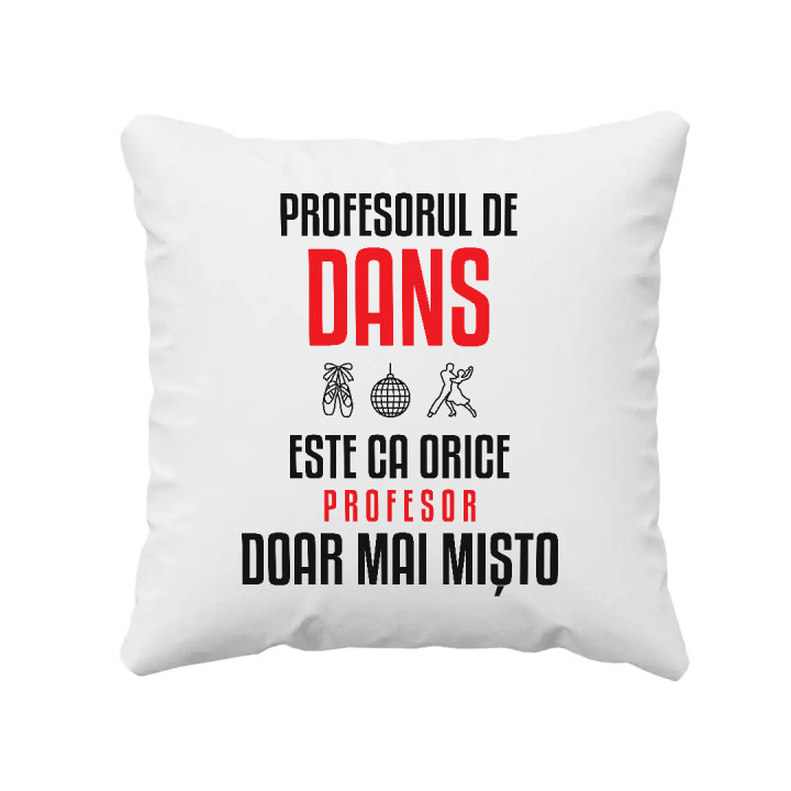 Profesorul de dans este ca orice profesor, doar mai mișto - pernă pentru profesor