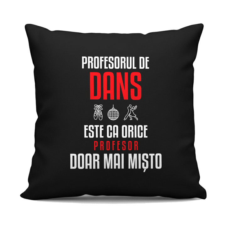 Profesorul de dans este ca orice profesor, doar mai mișto - pernă neagră pentru profesor