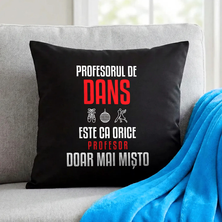 Profesorul de dans este ca orice profesor, doar mai mișto - pernă neagră pentru profesor
