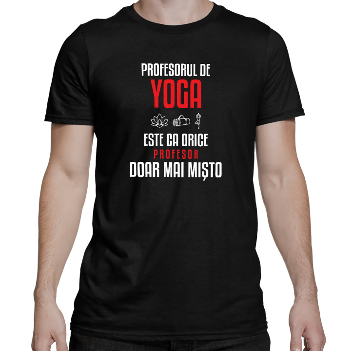 Profesorul de yoga este ca orice profesor, doar mai mișto - tricou bărbătesc pentru profesor