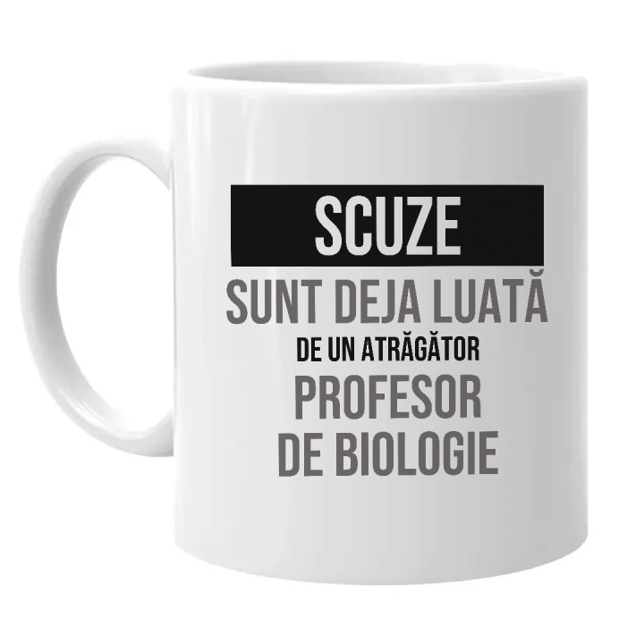 Scuze, sunt deja luată de un atrăgător profesor de biologie - cană cadou