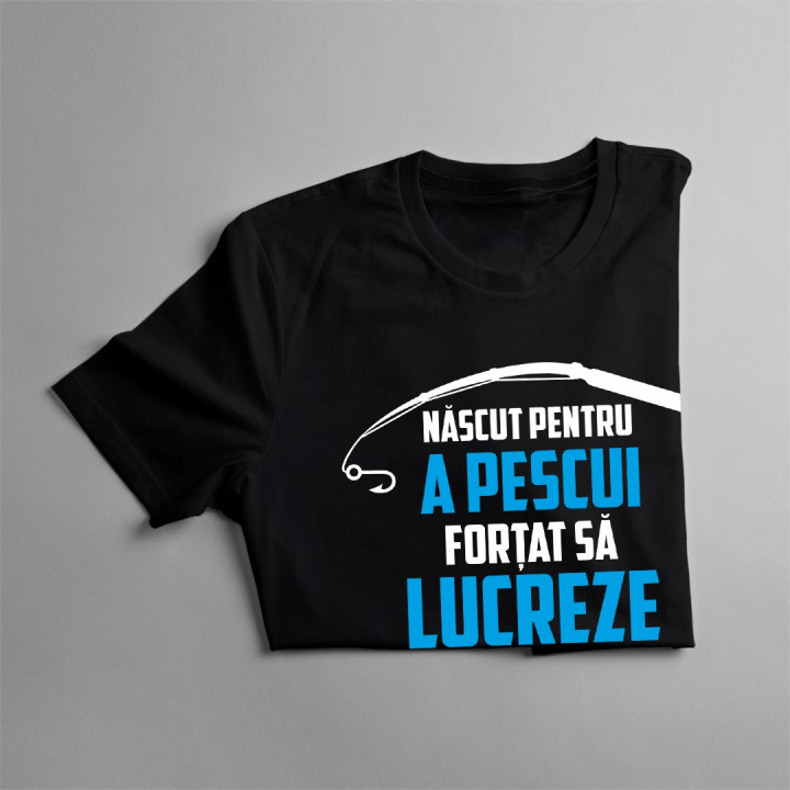 Născut pentru a pescui - forțat să lucreze