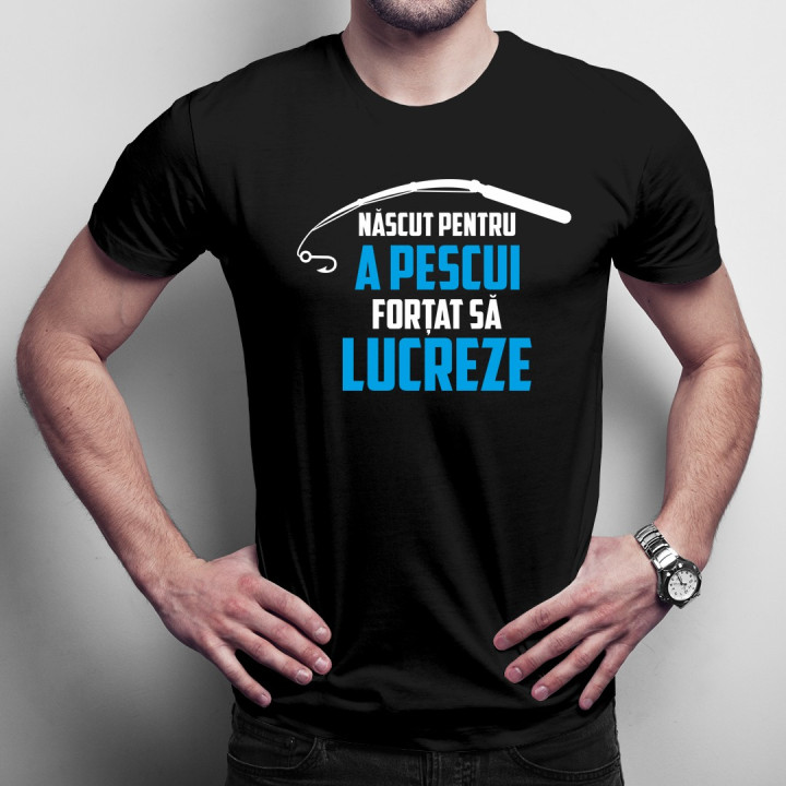 Născut pentru a pescui - forțat să lucreze