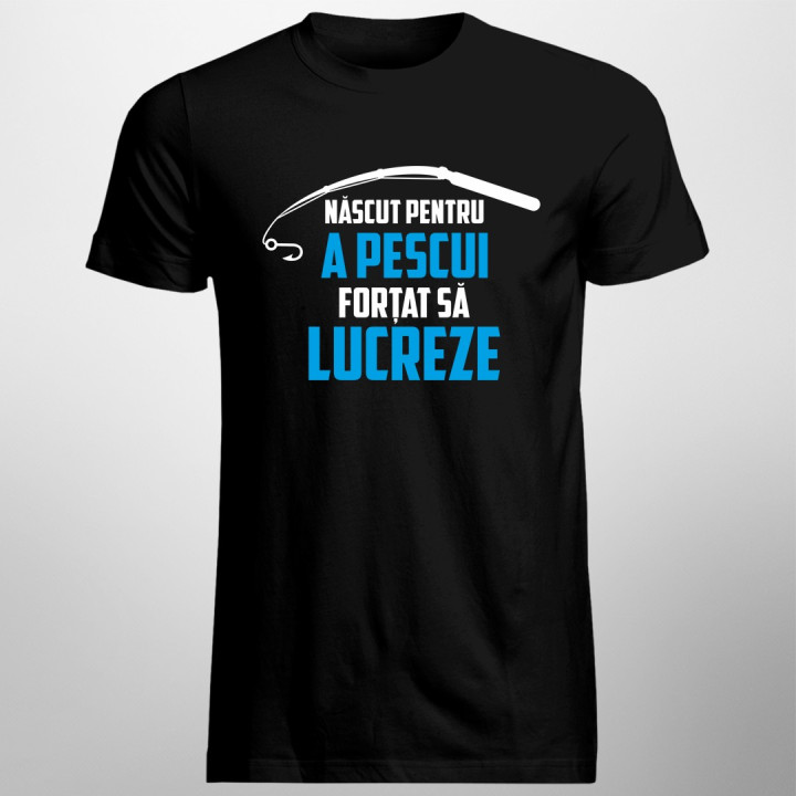Născut pentru a pescui - forțat să lucreze