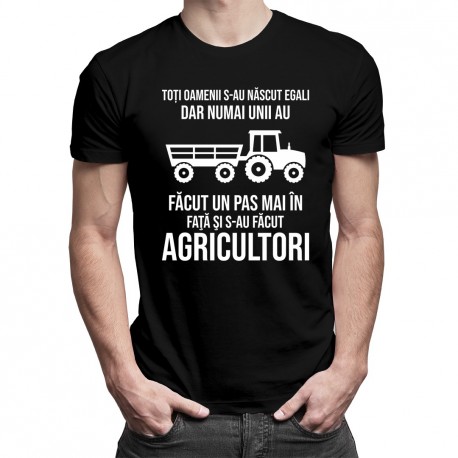 numai unii au făcut un pas mai în faţă şi s-au făcut agricultori - T-shirt pentru bărbați cu imprimeu