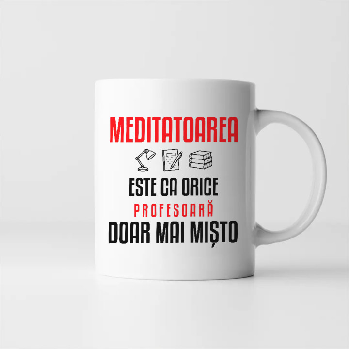 Meditatoarea este ca orice profesoară, doar mai mișto - cană pentru profesoară