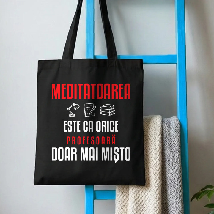 Meditatoarea este ca orice profesoară, doar mai mișto - sacoșă pentru profesoară