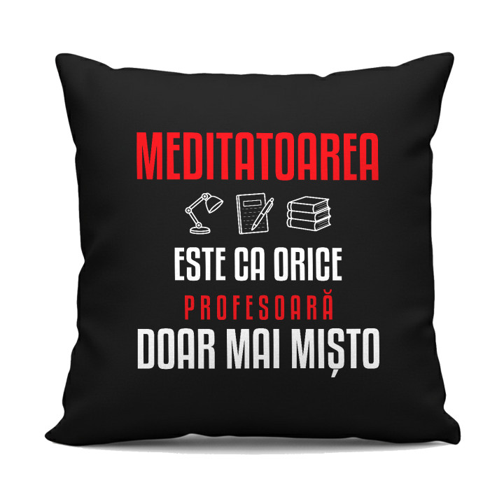 Meditatoarea este ca orice profesoară, doar mai mișto - pernă neagră pentru profesoară