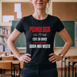 Psihologa este ca orice profesoară, doar mai mișto - tricou de damă pentru profesoară