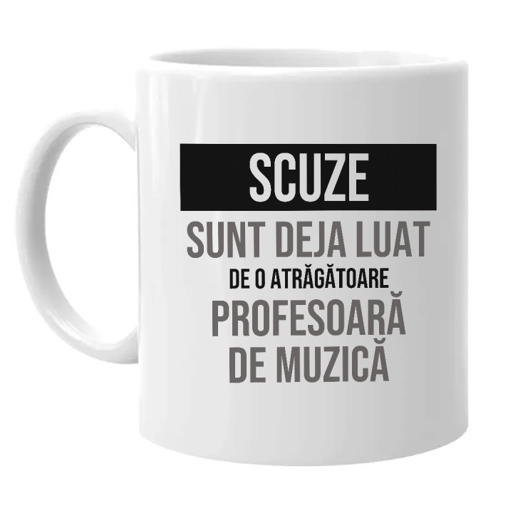 Scuze, sunt deja luat de o atrăgătoare profesoară de muzică - cană cadou