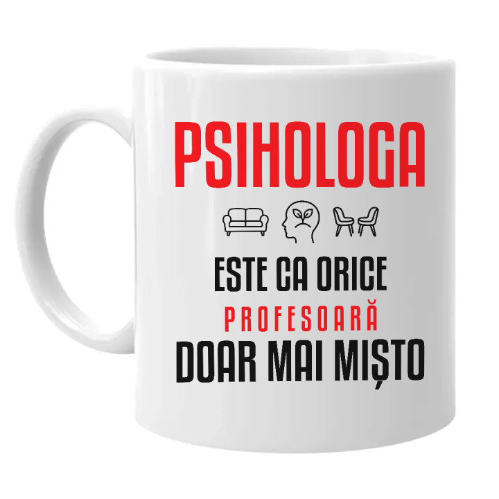 Psihologa este ca orice profesoară, doar mai mișto - cană pentru profesoară