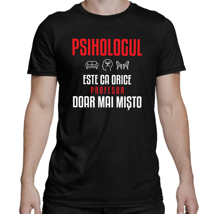 Psihologul este ca orice profesor, doar mai mișto - tricou bărbătesc pentru profesor