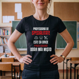 Profesoara de specialitate este ca orice profesoară, doar mai mișto - tricou de damă pentru profesoară