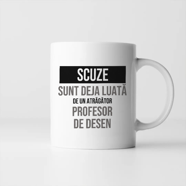 Scuze, sunt deja luată de un atrăgător profesor de desen - cană cadou