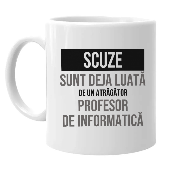 Scuze, sunt deja luată de un atrăgător profesor de informatică - cană cadou