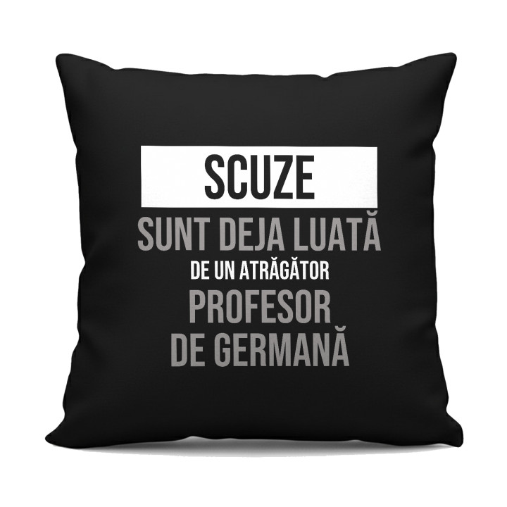 Scuze, sunt deja luată de un atrăgător profesor de germană - pernă neagră cadou