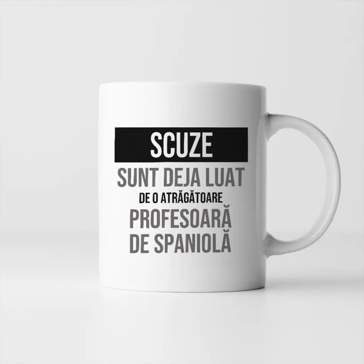 Scuze, sunt deja luat de o atrăgătoare profesoară de spaniolă - cană cadou