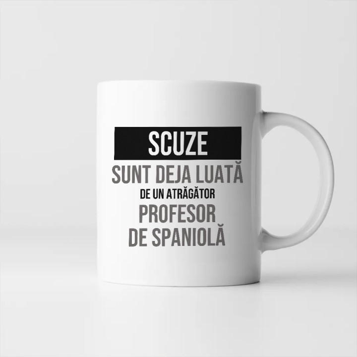 Scuze, sunt deja luată de un atrăgător profesor de spaniolă - cană cadou