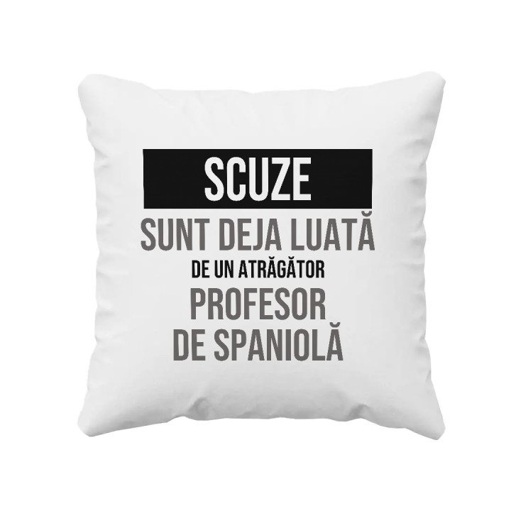 Scuze, sunt deja luată de un atrăgător profesor de spaniolă - pernă cadou