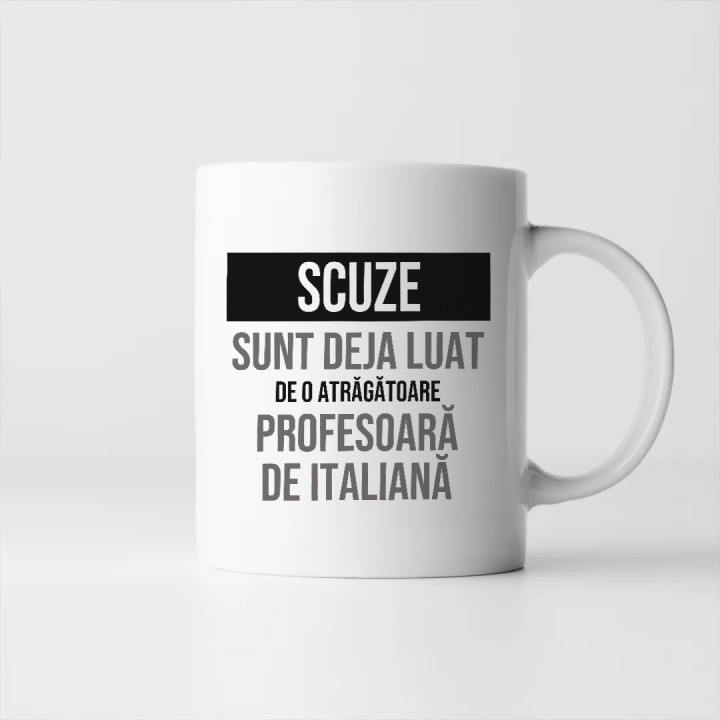 Scuze, sunt deja luat de o atrăgătoare profesoară de italiană - cană cadou