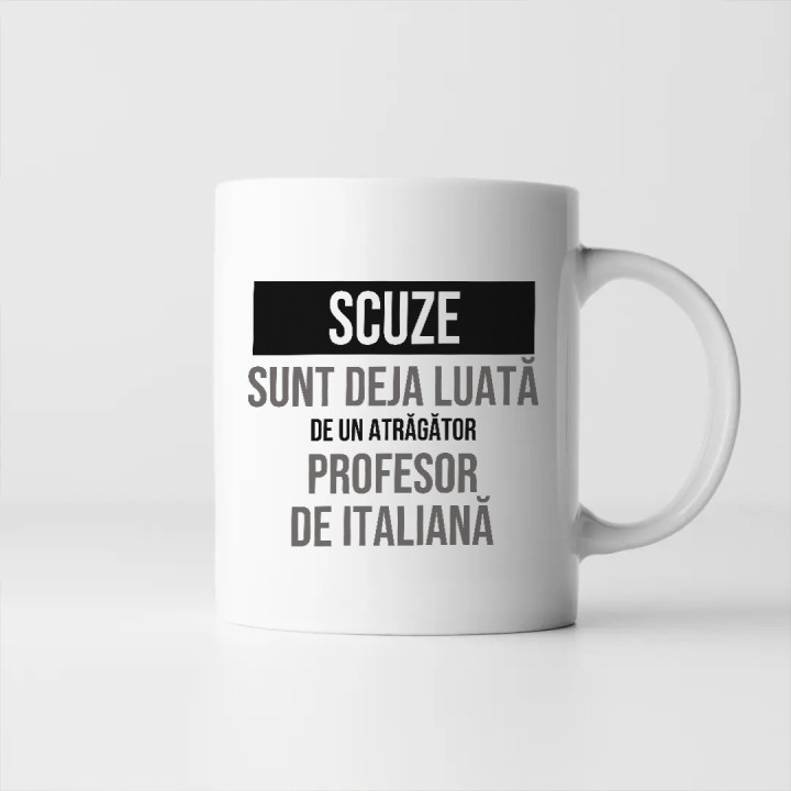 Scuze, sunt deja luată de un atrăgător profesor de italiană - cană cadou