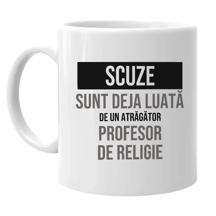 Scuze, sunt deja luată de un atrăgător profesor de religie - cană cadou