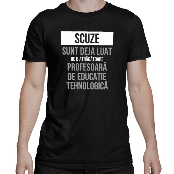 Scuze, sunt deja luat de o atrăgătoare profesoară de educație tehnologică - tricou bărbătesc cu imprimeu
