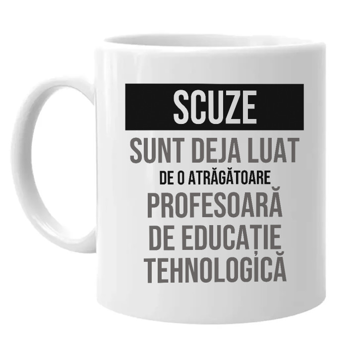 Scuze, sunt deja luat de o atrăgătoare profesoară de educație tehnologică - cană cadou