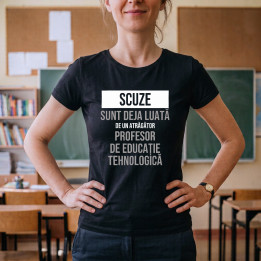 Scuze, sunt deja luată de un atrăgător profesor de educație tehnologică - tricou de damă cu imprimeu