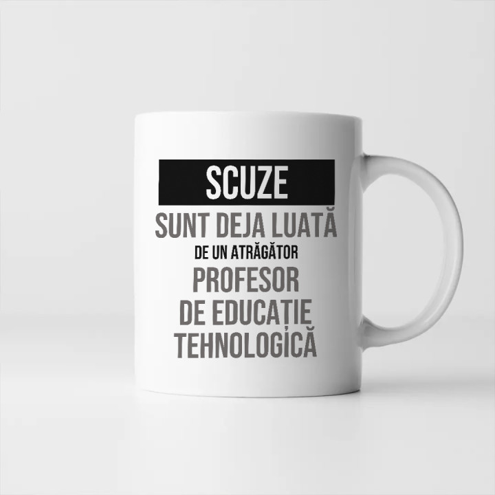 Scuze, sunt deja luată de un atrăgător profesor de educație tehnologică - cană cadou
